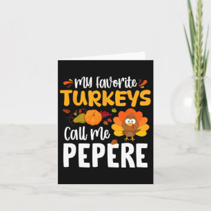 Mijn favoriete kalkoenen noemen me Pepere Thanksgi Kaart