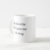Mijn favoriete kind gaf me deze mok, Vaderdag Koffiemok (Voorkant links)