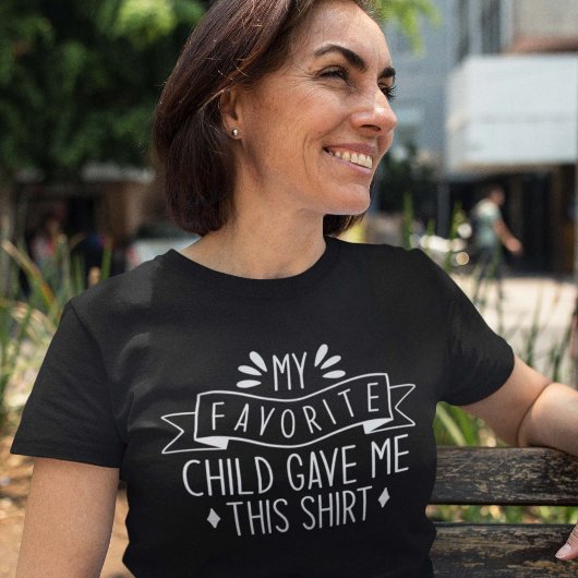 Mijn favoriete kind gaf me dit Shirt