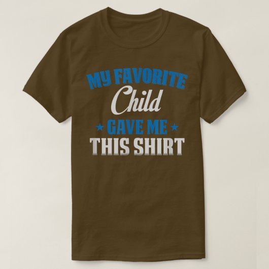 Mijn favoriete kind gaf me dit t-shirt (Design voorkant)