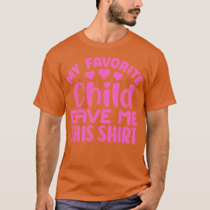 Mijn favoriete kind heeft me dit gegeven 1 t-shirt
