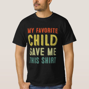 Mijn favoriete kind heeft me dit Shirt gegeven