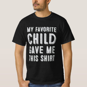 Mijn favoriete kind heeft me dit Shirt gegeven