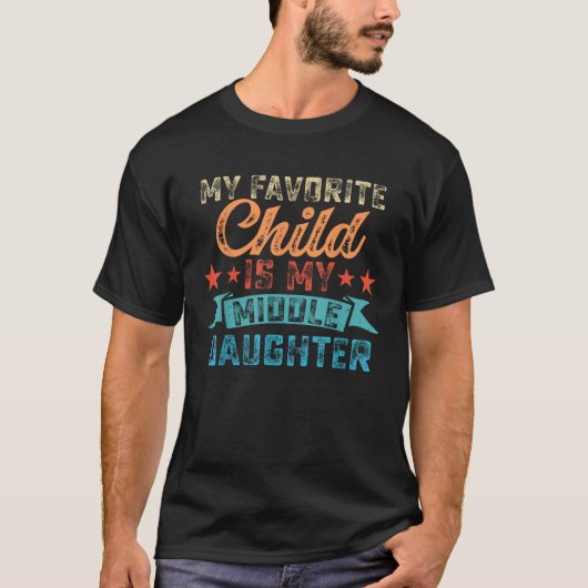 Mijn favoriete kind is mijn middelste dochter Fa T-shirt (Voorkant)