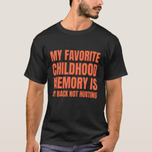 Mijn favoriete kinderherinnering is dat mijn rug n t-shirt