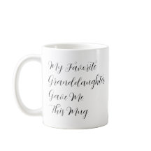 Mijn favoriete kleindochter gaf me deze Mok