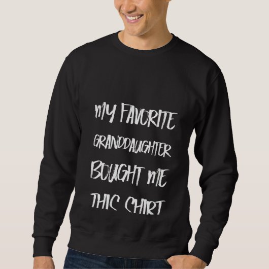 Mijn favoriete kleindochter heeft me dit verteld trui (Voorkant)