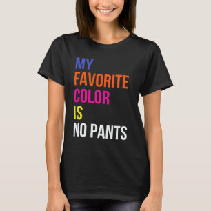 mijn favoriete kleur is geen broek t-shirt