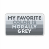 Mijn favoriete kleur is moreel grijs sticker (Voorkant)