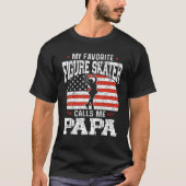 Mijn favoriete kunstschaatser noemt me Papa Funny  T-shirt (Voorkant)