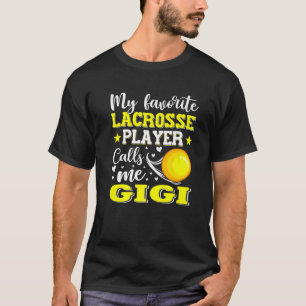 Mijn favoriete Lacrosse speler belt me Gigi Mother T-shirt