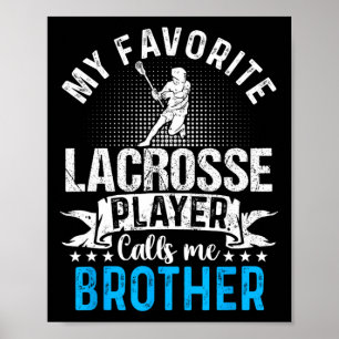 Mijn favoriete Lacrosse-speler noemt me broer grap Poster