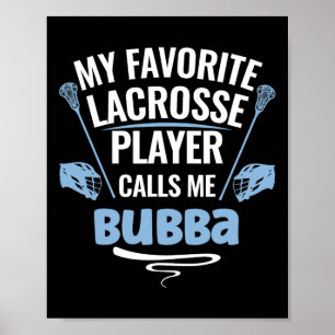 Mijn favoriete Lacrosse speler noemt me Bubba Poster
