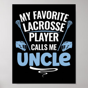 Mijn favoriete Lacrosse speler noemt me oom Poster