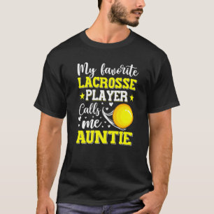 Mijn favoriete Lacrosse speler noemt me tante Moed T-shirt