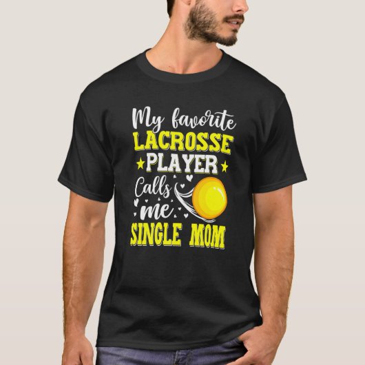 Mijn favoriete Lacrosse speler roept me één enkele T-shirt (Voorkant)
