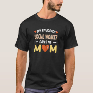 Mijn favoriete maatschappelijk werker noemt me mam t-shirt