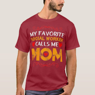 Mijn favoriete maatschappelijk werker noemt me mam t-shirt