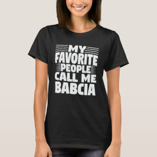 Mijn favoriete mensen noemen me Babcia Funny Grand T-shirt