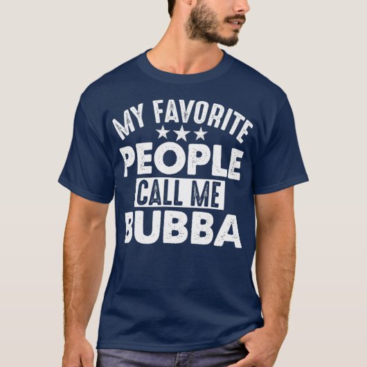 Mijn favoriete mensen noemen me Bubba Funny Gift v T-shirt (Voorkant)
