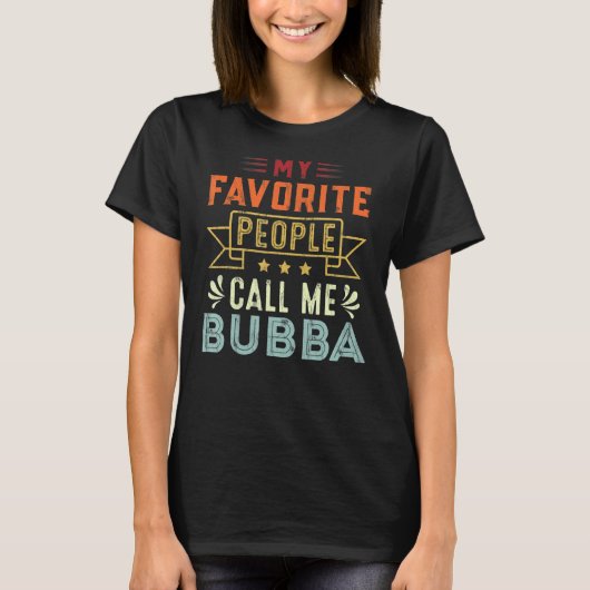 Mijn favoriete mensen noemen me Bubba Retro vaders T-shirt (Voorkant)