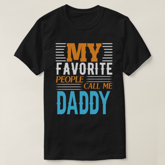 Mijn favoriete mensen noemen me DADDY Fathers Day T-shirt (Design voorkant)