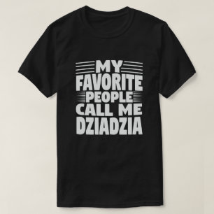 Mijn favoriete mensen noemen me Dziadzia grappige  T-shirt