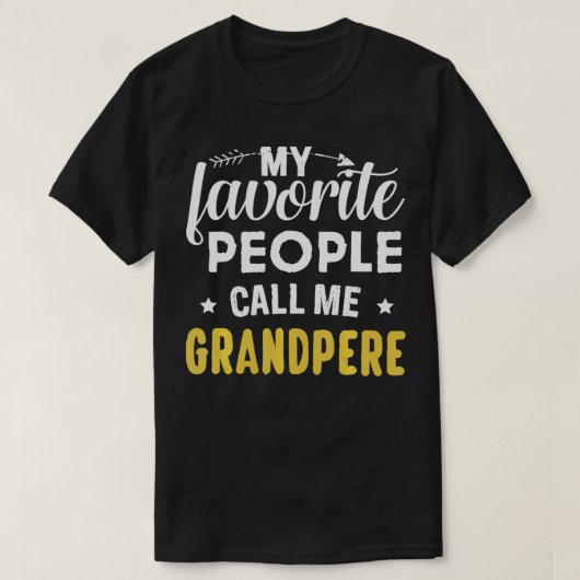 Mijn favoriete mensen noemen me grootppere grappig t-shirt (Design voorkant)