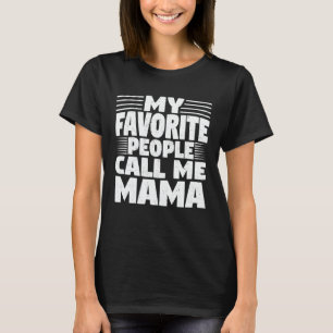 Mijn favoriete mensen noemen me Mama Funny Moederd T-shirt