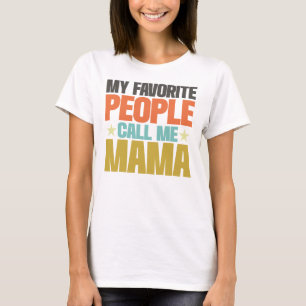 Mijn favoriete mensen noemen me mama Funny Moederd T-shirt