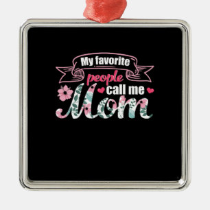 Mijn favoriete mensen noemen me mama metalen ornament
