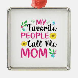 Mijn favoriete mensen noemen me mama metalen ornament