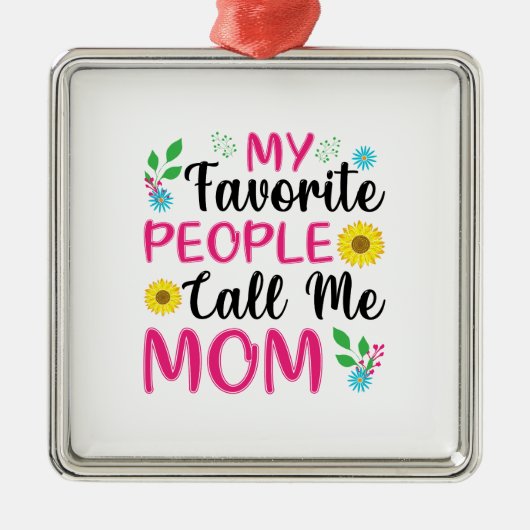 Mijn favoriete mensen noemen me mama metalen ornament (Voorkant)