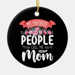 Mijn favoriete mensen noemen me mama Moederdag Fam Keramisch Ornament