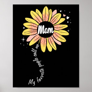 Mijn favoriete mensen noemen me mama Sunflower Moe Poster