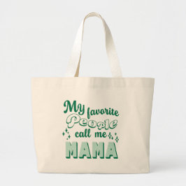 Mijn favoriete mensen noemen me mama's groen grote tote bag