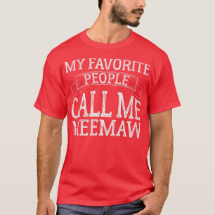 Mijn favoriete mensen noemen me MeeMaw Funny Mothe T-shirt