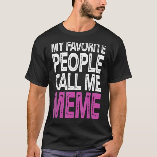 Mijn favoriete mensen noemen me Meme Funny Moederd T-shirt (Voorkant)