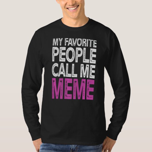 Mijn favoriete mensen noemen me Meme Funny Moederd T-shirt (Voorkant)