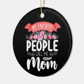 Mijn favoriete mensen noemen me moeder Moederdag f Keramisch Ornament (Links)