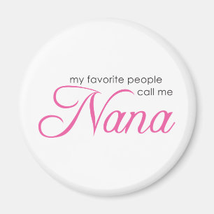Mijn favoriete mensen noemen me Nana Magneet