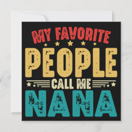 Mijn favoriete mensen noemen me Nana Moederdag Kaart