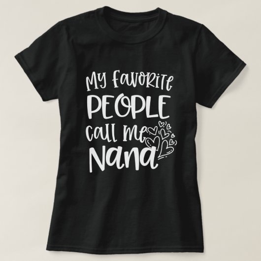 Mijn favoriete mensen noemen me Nana Quote Gift T-shirt (Design voorkant)