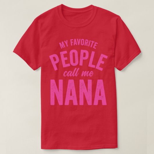 Mijn favoriete mensen noemen me NanaPink T-shirt (Design voorkant)