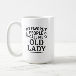 Mijn favoriete mensen noemen me Oma Oude Dame Koffiemok