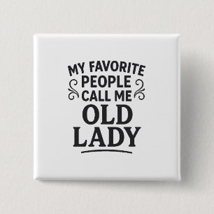 Mijn favoriete mensen noemen me Oma Oude Dame Vierkante Button 5,1 Cm