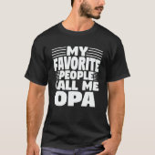 Mijn favoriete mensen noemen me OPA - Grappig opa  T-shirt (Voorkant)