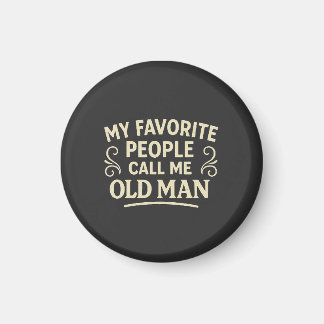 Mijn favoriete mensen noemen me Opa Oude Man Magneet