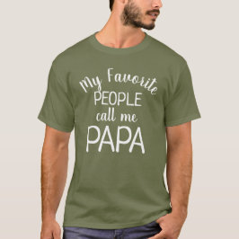 Mijn favoriete mensen noemen me Papa Funny Grandpa T-shirt