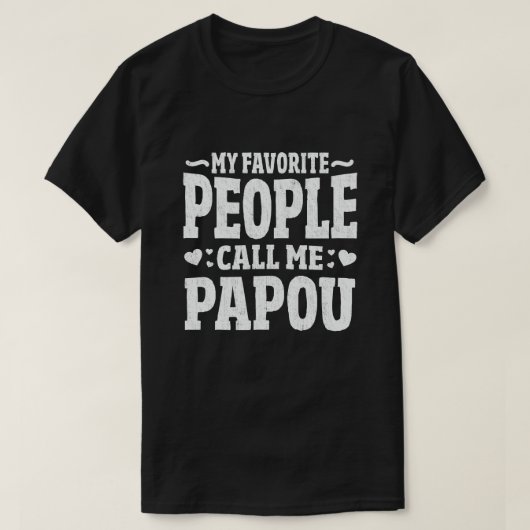 Mijn favoriete mensen noemen me Papou - Grappig ca T-shirt (Design voorkant)